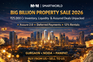 M3M–Smartworld Big Billion Property Sale 2026 A New Blueprint for Real Estate Investing