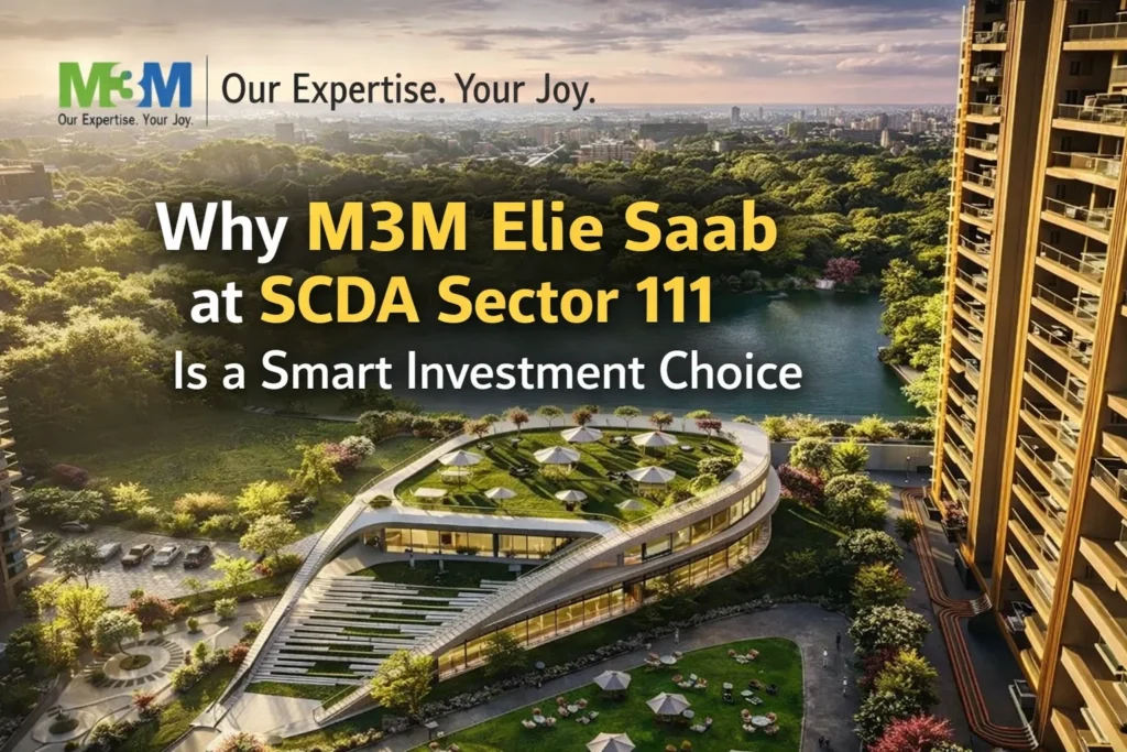 Why M3M Elie Saab at SCDA Sector 111 is a Smart Investment Choice