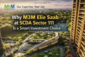 Why M3M Elie Saab at SCDA Sector 111 is a Smart Investment Choice